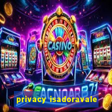 privacy isadoravale